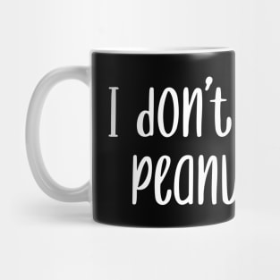 I Don't Like Peanuts Mug